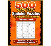 500 Very Easy Sudoku Puzzles for Kids,Teens and Adults - Beginner Level: Solutions Nine Puzzle Per Page with Answers at the Back