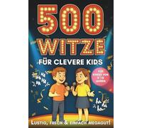 500 Witze für clevere Kinder - lustig, frech & einfach megagut!: Zum Lesen, Weitererzählen & Schlapplachen - Witzespaß für Kinder von 8 bis 12 Jahren - inkl. Ausmalsternen zum Bewerten!