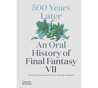500 Years Later : An Oral History of Final Fantasy VII /anglais