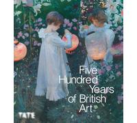 500 Years of British Art (revised edition) /anglais