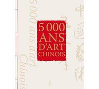 5000 ans d'art chinois