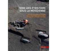 5000 ans d'histoire sous la Méridienne - Les fouilles de l'A - Collectif - Bleu Autour - relié - Beau livre