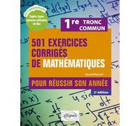 501 exercices corrigés de Mathématiques - 1re Tronc commun Pour réussir son année - Konrad Renard - Ellipses - broché - Scolaire / Universitaire