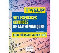 501 exercices corrigés de Mathématiques - De la Tle à la SUP: Pour réussir sa rentrée