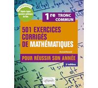 501 exercices corrigés de Mathématiques - Première Tronc commun: Pour réussir son année