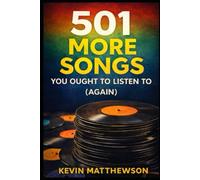 501 More Songs You Ought to Listen To (Again)