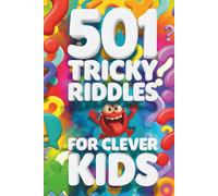 501 Tricky Riddles for Clever Kids: Family Friendly, Fun and Entertaining Brain Teasers to Build Critical Thinking, Problem-Solving, and Logic Skills (Ages 8-13)