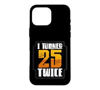 50e Anniversaire Humour J'Ai EU 25 Ans Deux Fois Coque pour iPhone 16 Pro Max