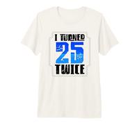 50e Anniversaire Humour J'Ai EU 25 Ans Deux Fois T-Shirt Haut de Gamme