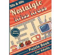 50's & 60's Kriss Kross Puzzles: A Nostalgic Large-Print Puzzle Book for Adults & Seniors: 2500+ Words Puzzle Book