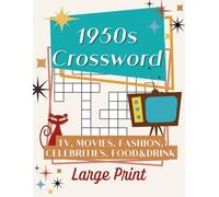 50s Crossword Puzzles: A Nostalgic 1950s Puzzle Book - Themed Puzzles in Large Print for Seniors and Adults, Featuring TV, Music, Fashion, Food & ... Perfect for Vacations, Holidays & Relaxation