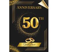 50th Anniversary Guest Book: Golden Wedding Celebration Memory Album for Guest Messages, Wishes and Photos - A Timeless Keepsake Gift for 50 Years of Love