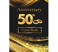 50th Anniversary Guest Book: Golden Wedding Celebration Memory Album for Guest Messages, Wishes and Photos - A Timeless Keepsake Gift for 50 Years of Love