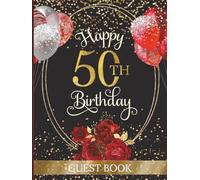 50th Birthday Guest Book: Party Sign-In Messages for Fifty Year Old | Memory Keepsake for Her | Red & Black Design with Flowers