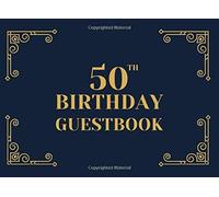 50th Birthday Guestbook: A Keepsake Sign In Book For Guests At A 50 Year Old Birthday Party. Black And Gold Art Deco Cover