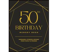 50th Birthday Memory Book: A Keepsake Guest Book with Memories, Photos, Wishes, Fun Questions & Messages for a 50th Birthday Celebration