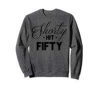 50th Birthday Shorty Hit Fifty Funny 50 Years Old Gift Retro Sweatshirt