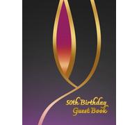 50th Birthfay Guest Book: Commemorative Book for guest messages with warm words for birthday person, nice birthday keepsake for many years