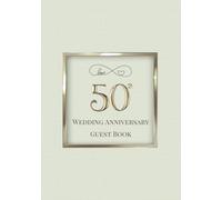 50th Wedding Anniversary Guest Book: A Celebration of Love, Family, and Tradition | Sign-In Book for Guest Messages, Blessings and Memories