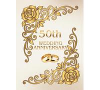 50th Wedding Anniversary Guest Book: A nice keepsake od Golden Marriage Jubilee, a wish book for collecting guest messages, meories and photos