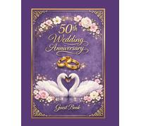 50th Wedding Anniversary Guest Book: Nice keepsake for celebrating golden anniverasary, Guest book for warm messages from family and friends