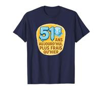 51 Ans aujourd’Hui, Plus Frais Qu’Hier - Humour Cinquantaine T-Shirt