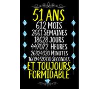 51 ans et toujours formidable: Joyeux Anniversaire 51 ans , Idée Cadeau Personnalisé pour Homme et Femme, Fille, Garçon, Soeur, Frére...carnet de notes joyeux anniversaire humour , 110 pages