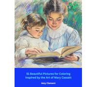 51 Beautiful Pictures for Coloring: Inspired by the Art of Mary Cassatt