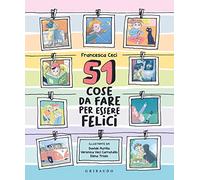 51 cose da fare per essere felici. Ediz. a colori