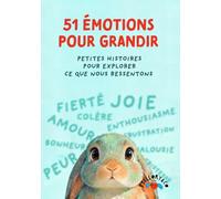 51 Émotions pour grandir: Petites histoires pour explorer ce que nous ressentons.