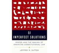 51 Imperfect Solutions: States and the Making of American Constitutional Law - [Version Originale] Inconnu (Auteur)