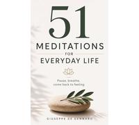 51 Meditations for Everyday Life: Pause, breathe, come back to feeling