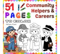 51 Pages to Color - Community Helpers & Careers: Future Careers and Jobs Activity Coloring Book for Boys and Girls Ages 4-8 | Child's Self-Development