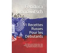 51 Recettes Russes Pour les Débutants: Des formules russes pour des repas de haute qualité avec des ingrédients faciles à trouver