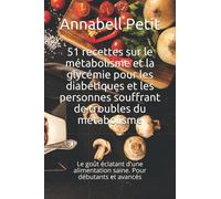 51 recettes sur le métabolisme et la glycémie pour les diabétiques et les personnes souffrant de troubles du métabolisme: Le goût éclatant d'une alimentation saine. Pour débutants et avancés