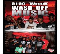 5150 Wreck Wash-Off Music