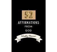 52 Affirmations From God: Weekly Planner | 6x9