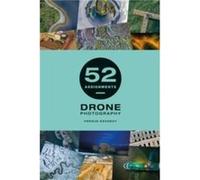 52 Assignments Drone Photography by Fergus Kennedy Fergus Kennedy (Auteur)