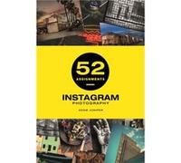 52 Assignments Instagram Photography by A Juniper A Juniper (Auteur)