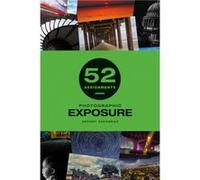 52 Assignments Photographic Exposure by Antony Zacharias Antony Zacharias (Auteur)
