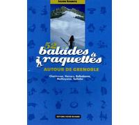 52 Balades à raquettes autour de Grenoble: Chartreuse, Vercors, Belledonne, Matheysine, Taillefer