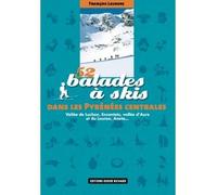 52 balades à skis dans les Pyrénées centrales: Vallée de Luchon, Encantats, vallées d'Aure et du Louron, Aneto.