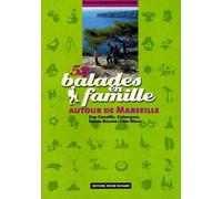 52 balades en famille autour de Marseille: Cap Canaille, Calanques, Sainte-Baume, Côte Bleue