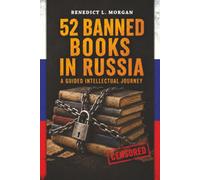 52 Banned Books in Russia: Literature, Censorship, and the Struggle for Narrative Control (1900-Present)