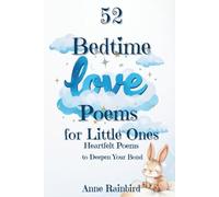 52 Bedtime Love Poems for Little Ones - 52 Heartfelt Poems to Deepen Your Bond: Beautiful Bedtime Poems to Show Children How Much They Are Loved