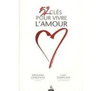 52 clés pour vivre l'amour Arouna Lipschitz (Auteur), Luc Templier (Auteur)