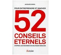 52 Conseils Éternels Pour Entreprendre Et Innover - D'après Les Maximes De Baltasar Gracian