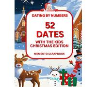 52 Dates with the Kids: Christmas Edition - A Festive Family Memory Book Filled with Holiday Activities, Keepsake Prompts, and Magical Moments to ... scrapbook for Families with Children