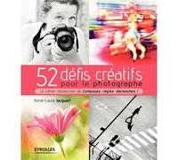 52 défis créatifs pour le photographe Anne-Laure Jacquart (Auteur)