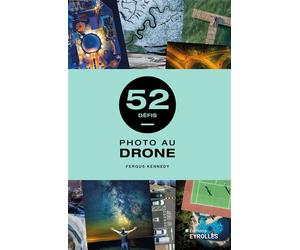 52 défis - photo au drone - Fergus Kennedy - Eyrolles - broché - Guide